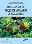 Enciclopedia de peces de acuario de agua dulce/ The Aquarium Fishes of the World (Master) (Spanish Edition)
