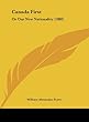 Canada First: Or Our New Nationality (1888)