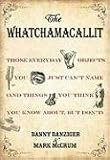 The Whatchamacallit: Those Everyday Objects You Just Can't Name (And Things You Think You Know About, but Don't)