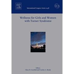 Wellness for Girls and Women With Turner Syndrome: Proceedings of the "International Meeting on Wellness for Children and Women With Turner Syndrome" Held ... April 2006, Ics 1 (International Congress)
