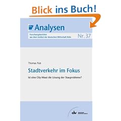 Stadtverkehr im Fokus: Ist eine City-Maut die L�sung der Stauprobleme? IW-Analysen 37