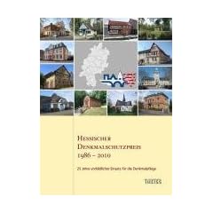 Hessischer Denkmalschutzpreis 1986 - 2010: 25 Jahre vorbildlicher Einsatz f�r die Denkmalpflege