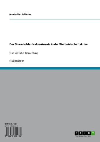 Der Shareholder-Value-Ansatz in der Weltwirtschaftskrise: Eine kritische Betrachtung (German Edition)