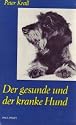 Der gesunde und der kranke Hund.