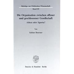 Die Organisation zwischen offener und geschlossener Gesellschaft: Athen oder Sparta?
