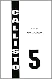 Callisto 5 : a play