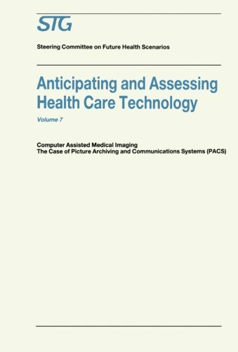 Anticipating and Assessing Health Care Technology: Computer Assisted Medical Imaging. The Case of Picture Archiving and Communications Systems (PACS). (Future Health Scenarios) (Volume 7)