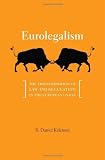 Eurolegalism : the transformation of law and regulation in the European Union
