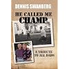 Dennis Swanberg - He Called Me Champ - A Tribute to All Dads