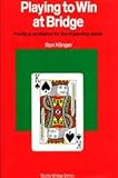 Playing to win at bridge : practical problems for the improving player