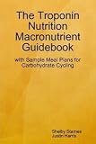 The Troponin Nutrition Macronutrient Guidebook