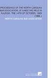 Proceedings of the North Carolina Bar Association, at a Meeting Held in Raleigh, the 14th of October, 1885 (1886 )