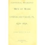 Centennial biography: Men of mark of Cumberland Valley, Pa., 1776-1876 book cover