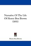 Narrative Of The Life Of Henry Box Brown (1851)