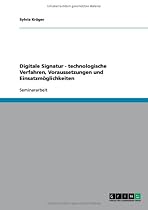 Digitale Signatur - technologische Verfahren, Voraussetzungen und Einsatzm&ouml;glichkeiten