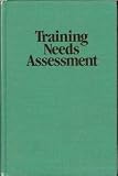 Training Needs Assessment (Techniques in Training and Performance Development Series)