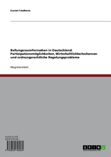 Ballungsraumfernsehen in Deutschland: Partizipationsmöglichkeiten, Wirtschaftlichkeitschancen und ordnungsrechtliche Regelungsprobleme (German Edition)