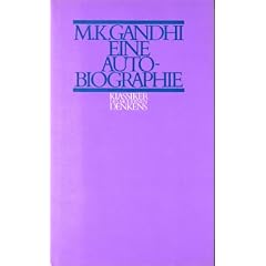 Eine Autobiographie oder die Geschichte meiner Experimente mit der Wahrheit (Klassiker des modernen Denkens)
