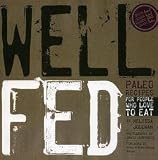 Well Fed : Paleo Recipes for People Who Love to Eat (Paperback)--by Melissa Joulwan [2012 Edition]