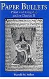 Paper Bullets: Print and Kingship under Charles II