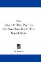 Isles of the Pacific;: Or, Sketches from the South seas,