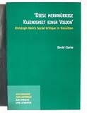 Diese Merkwurdige Kleinigkeit Einer Vision: Christoph Heins Social Critique in Transition (Amsterdamer Publikationen zur Sprache und Literatur)