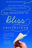 The Geography of Bliss: One Grump's Search for the Happiest Places in the World Medium