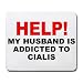 HELP! MY HUSBAND IS ADDICTED TO CIALIS Mousepad