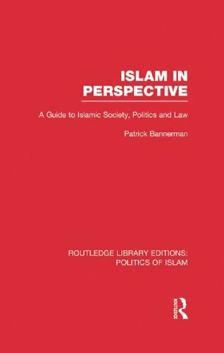 Islam in Perspective (RLE Politics of Islam): A Guide to Islamic Society, Politics and Law (Routledge Library Editions: Politics of Islam)
