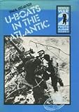 U-boats in the Atlantic : a selection of German wartime photographs from the Bundesarchiv, Koblenz