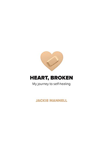Heart, Broken: My journey to self-healing
