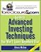 The ForeclosureS.com Guide to Advanced Investing Techniques You Won't Learn Anywhere Else