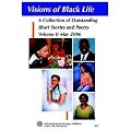 Visions of Black Life: A Collection of Outstanding Short Stories and Poetry, Volume II May 2006