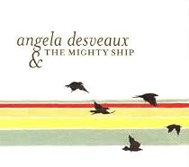 Angela Desveaux & the Mighty Ship