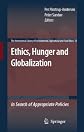 Ethics, Hunger and Globalization: In Search of Appropriate Policies (The International Library of Environmental, Agricultural and Food Ethics)