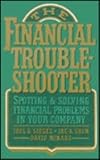The financial troubleshooter : spotting and solving financial problems in your company