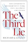 The Third Lie: Why Government Programs Dont Work-and a Blueprint for Change