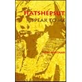 Hatshepsut, Speak to Me