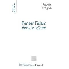 Penser l'islam dans la la�cit� : Les musulmans de France et la R�publique
