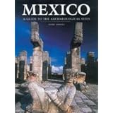 mexico a guide to the archaeological sites