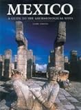 Mexico, a guide to the archaeological sites
