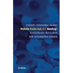 Welche Farbe hat der Montag?: Syn�sthesie: das Leben mit verkn�pften Sinnen Mit Textdokumenten von 13 Syn�sthetikern