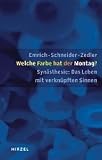 Welche Farbe hat der Montag?: Syn�sthesie: das Leben mit verkn�pften Sinnen Mit Textdokumenten von 13 Syn�sthetikern