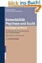 Komorbidit�t Psychose und Sucht - Grundlagen und Praxis: Mit Manualen f�r die Psychoedukation und Verhaltenstherapie