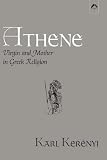 Athene: Virgin and Mother in Greek Religion (Dunquin Series: No. 9)