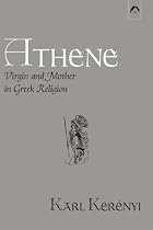 Athene: Virgin and Mother in Greek Religion (Dunquin Series: No. 9)