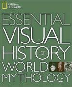 National Geographic Essential Visual History of World Mythology National Geographic Essential Visual History of World Mythology