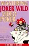 Mastering Joker Wild Video Poker: How to Play As an Expert and Walk Away a Winner