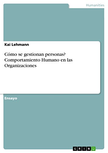 Cómo se gestionan personas? Comportamiento Humano en las Organizaciones (Spanish Edition)