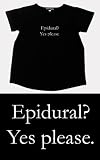 Epidural? Yes, please. Novelty Maternity Black Crew Neck T-shirt XL